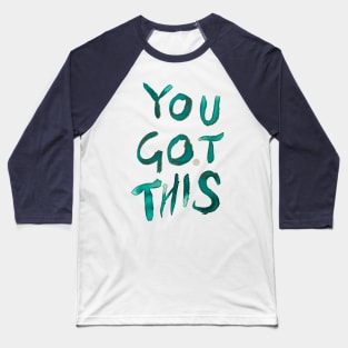 YOU GOT THIS Baseball T-Shirt